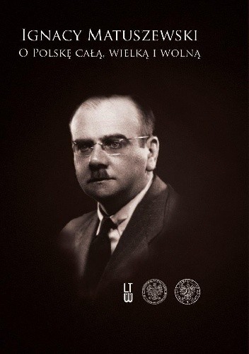 Ignacy Matuszewski, O Polskę całą, wielką i wolną. Pisma wybrane, tom 2: 1943–1946