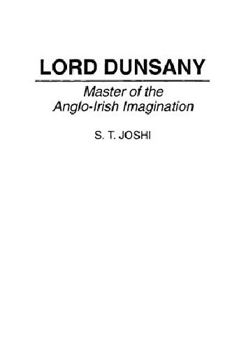 Lord Dunsany: Master of the Anglo-Irish Imagination