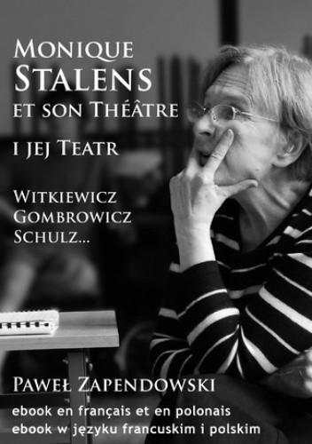 Monique Stalens i jej teatr. Witkiewicz, Gombrowicz, Schulz... / Monique Stalens at son Theatre