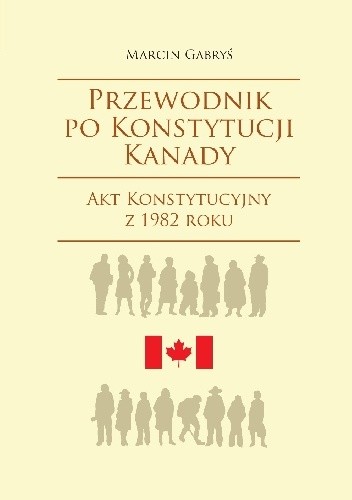 Przewodnik po konstytucji Kanady. Część druga. Akt Konstytucyjny z 1982 roku