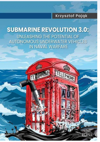 Submarine Revolution 3.0: Unleashing the Potential of Autonomous Underwater Vehicles in Naval Warfare