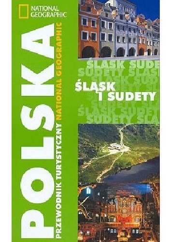 Śląsk i Sudety. Przewodnik turystyczny National Geographic