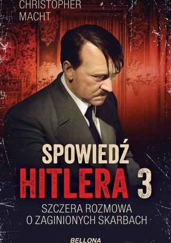 Spowiedź Hitlera 3. Szczera rozmowa o zaginionych skarbach