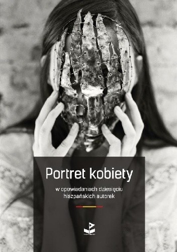 Portret kobiety W opowiadaniach dziesięciu hiszpańskich autorek
