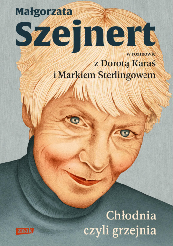 Chłodnia, czyli grzejnia. Małgorzata Szejnert w rozmowie z Dorotą Karaś i Markiem Sterlingowem