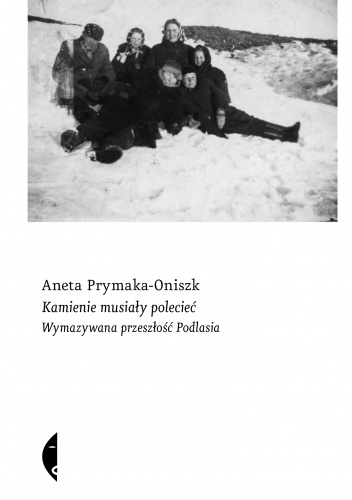 Kamienie musiały polecieć. Wymazywana przeszłość Podlasia