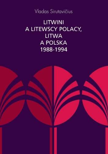 Litwini a litewscy Polacy. Litwa a Polska 1988-1994
