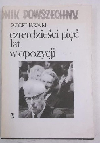 Czterdzieści pięc lat w opozycji