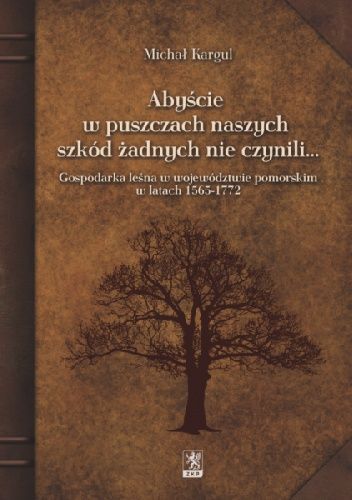 Abyście w puszczach naszych szkód żadnych nie czynili