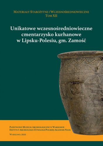 Unikatowe wczesnośredniowieczne cmentarzysko kurhanowe w Lipsku-Polesiu, gm. Zamość