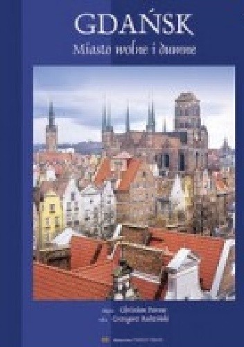Gdańsk. Miasto wolne i dumne