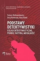 Podstawy detektywistyki. Usługi detektywistyczne, prawo, taktyka, moralność