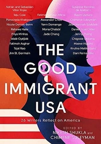 The Good Immigrant: 26 Writers Reflect on America