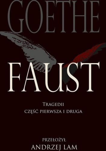 Faust. Tragedii część pierwsza i druga