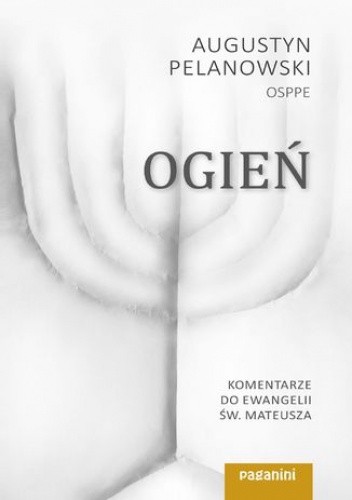 Ogień. Komentarze do Ewangelii św.Mateusza
