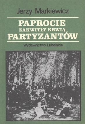 Paprocie zakwitły krwią partyzantów