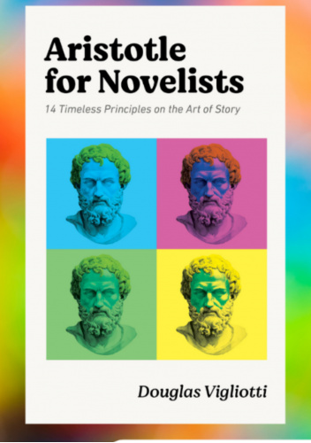 Aristotle for Novelists: 14 Timeless Principles on the Art of Story