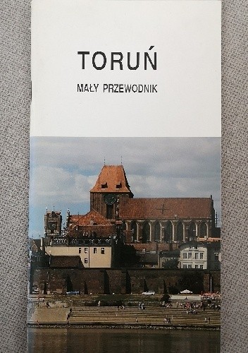 Toruń : mały przewodnik
