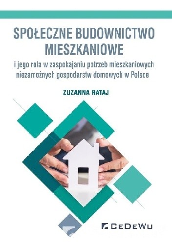 Społeczne budownictwo mieszkaniowe i jego rola w zaspokajaniu potrzeb mieszkaniowych niezamożnych gospodarstw domowych w Polsce