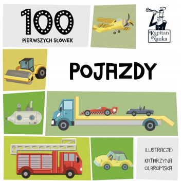 Kapitan nauka. 100 pierwszych słówek. Pojazdy.