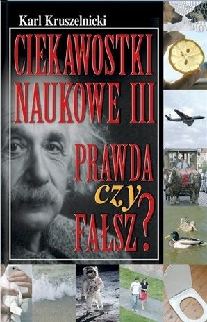 Ciekawostki naukowe III: prawda czy fałsz?