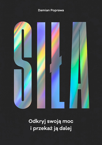Siła. Odkryj swoją moc i przekaż ją dalej