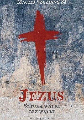 Jezus. Sztuka walki bez walki