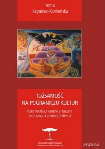 Tożsamość na pograniczu kultur. Meksykańska grupa etniczna w Stanach Zjednoczonych