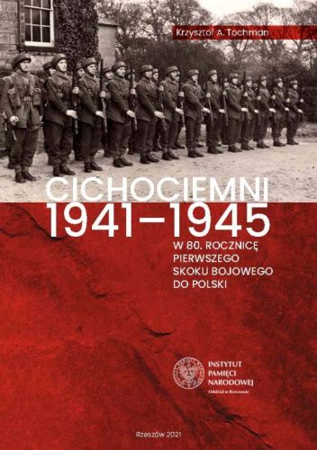 Cichociemni 1941–1945. W 80. rocznicę pierwszego skoku bojowego do Polski