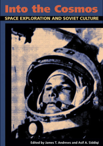 Into the Cosmos: Space Exploration and Soviet Culture