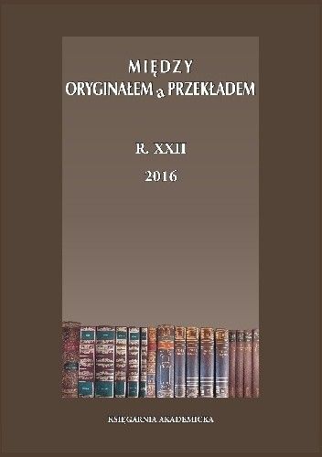 Między Oryginałem a Przekładem. Vol. XXII (2016), nr 4 (34). Norma w przekładzie. Cz. 2