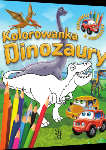 Samochodzik Franek. Kolorowanka. Dinozaury