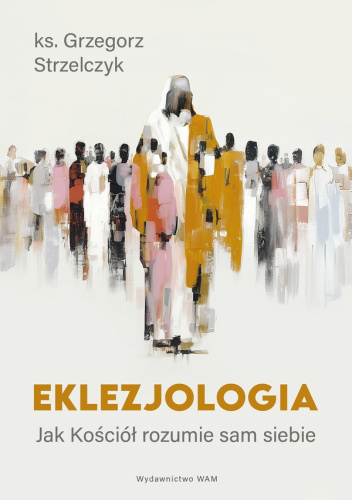 Eklezjologia. Jak Kościół rozumie sam siebie