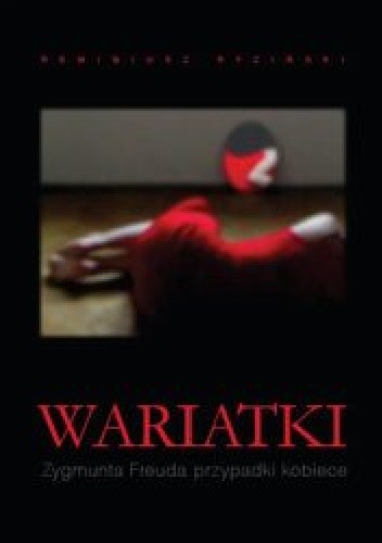 Wariatki - Zygmunta Freuda przypadki kobiece