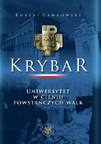 Krybar. Uniwersytet w cieniu powstańczych walk.