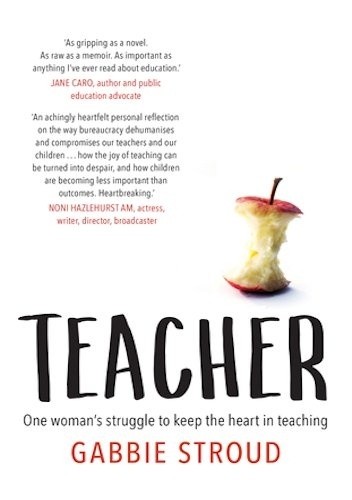 Teacher. One woman's struggle to keep the heart in teaching