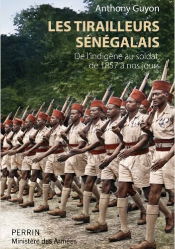Histoire des tirailleurs sénégalais: De l'indigène au soldat, de 1857 à nos jours