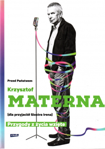 Przed Państwem Krzysztof Materna (dla przyjaciół siostra Irena). Przygody z życia wzięte