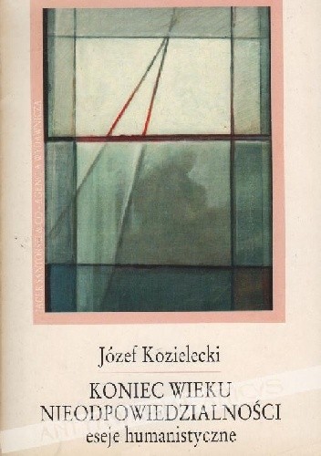 Koniec wieku nieodpowiedzialności. Eseje humanistyczne