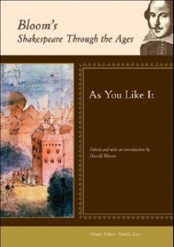 Bloom's Shakespeare Through the Ages: As You Like It