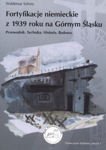 Fortyfikacje niemieckie z 1939 roku na Górnym Śląsku