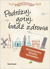 Podróżuj, gotuj, bądź zdrowa