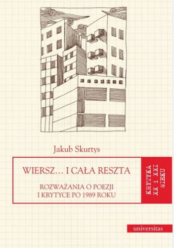 Wiersz… i cała reszta. Rozważania o poezji i krytyce po 1989 roku