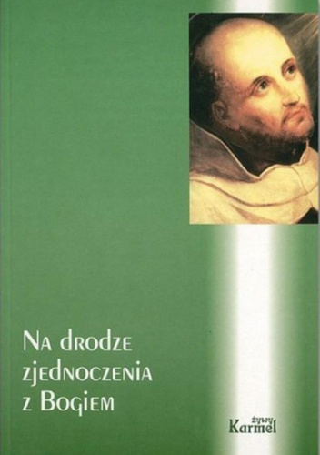 Na drodze zjednoczenia z Bogiem. II Karmelitański Tydzień Duchowości ze św. Janem od Krzyża, 22-25 marca 1999