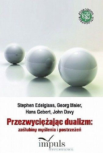 Przezwyciężając Dualizm. Zaślubiny Myślenia i Postrzeżeń