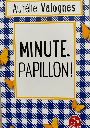 Minute, papillon!