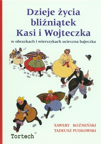 Dzieje życia bliźniątek Kasi i Wojteczka w obrazkach i wierszykach ucieszna bajeczka