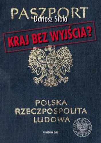 Kraj bez wyjścia? Migracje z Polski 1949-1989