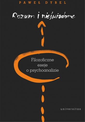 Rozum i nieświadome. Filozoficzne eseje o psychoanalizie