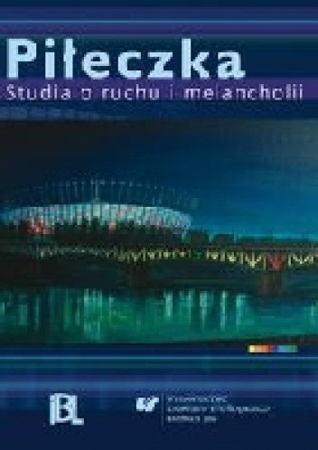 Piłeczka : studia o ruchu i melancholii